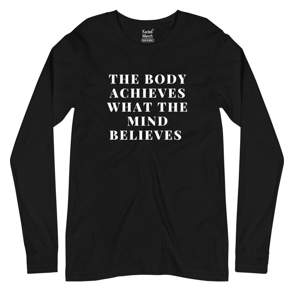 The Body Achieves what the Mind Believes Full Sleeves T-Shirt