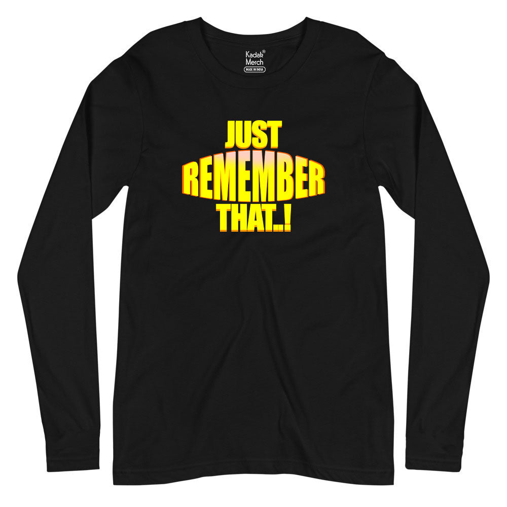 Just Remember That! Full Sleeves T-Shirt