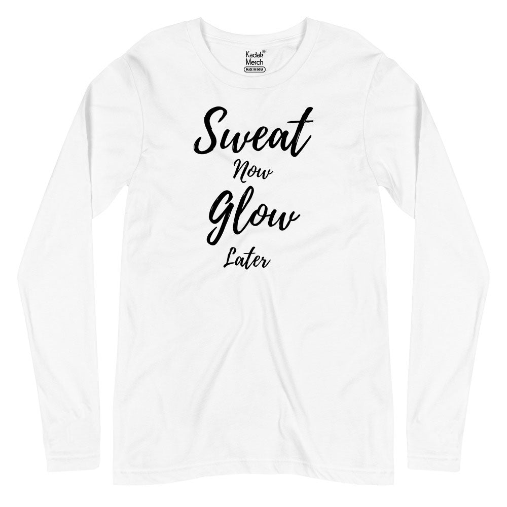 Sweat Now Glow Later Full Sleeves T-Shirt