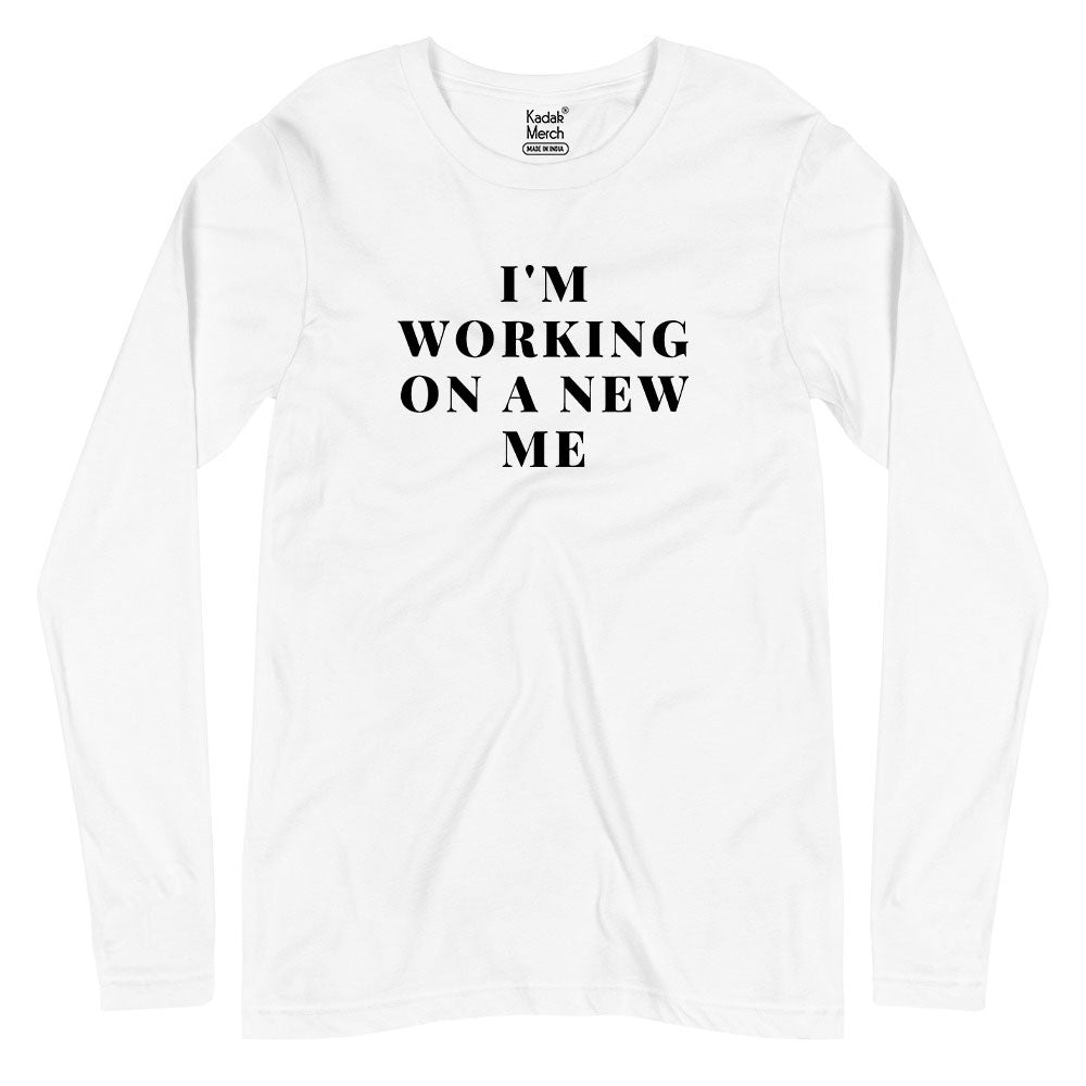 I'm Working on a New Me Full Sleeves T-Shirt