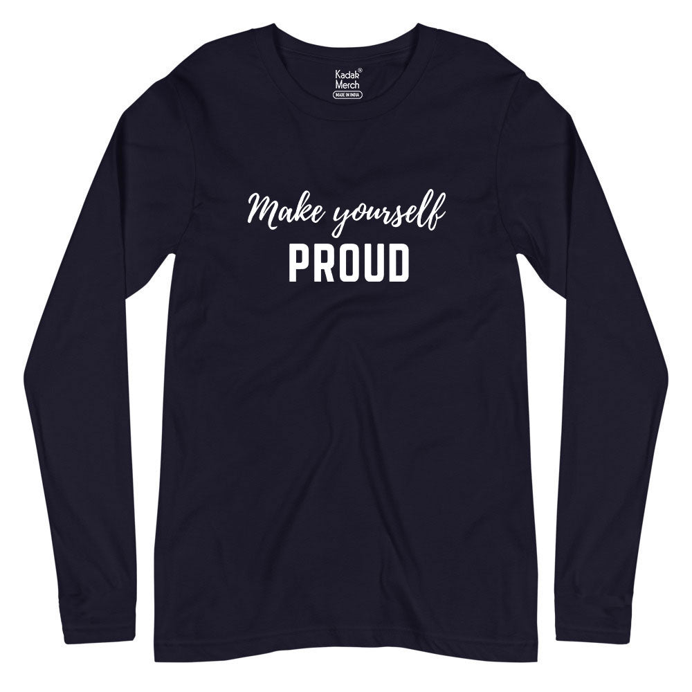 Make Yourself Proud Full Sleeves T-Shirt