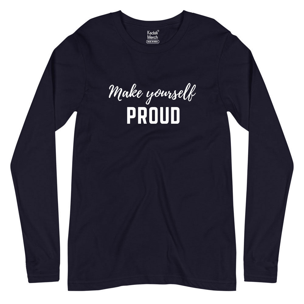 Make Yourself Proud Full Sleeves T-Shirt