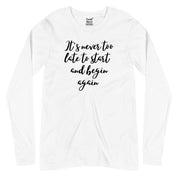 It's Never too Late to Start Full Sleeves T-Shirt