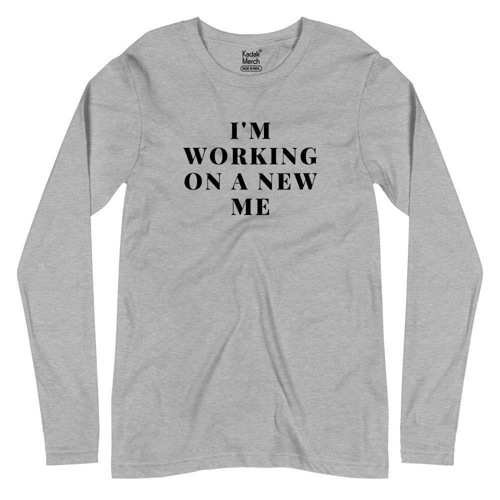 I'm Working on a New Me Full Sleeves T-Shirt