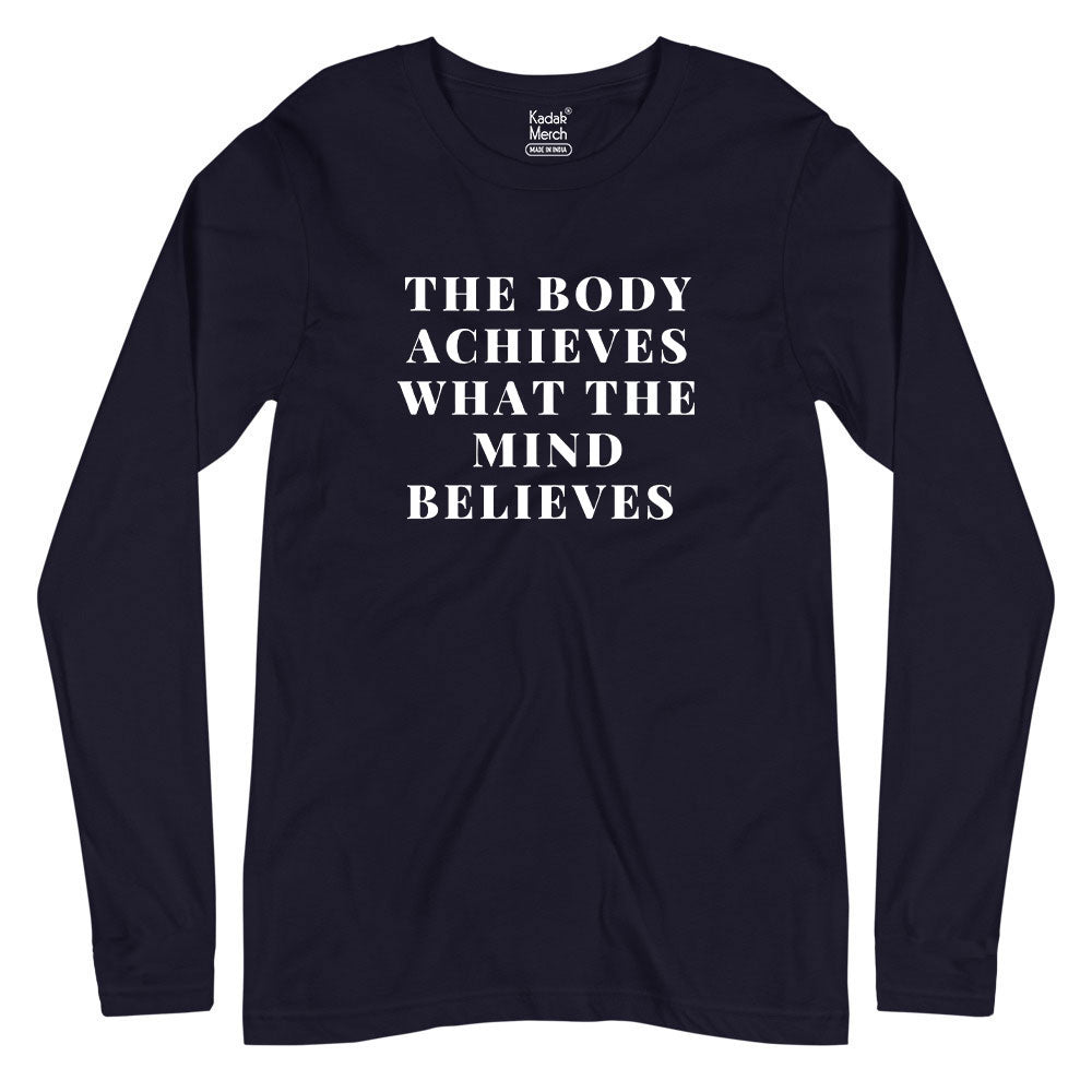 The Body Achieves what the Mind Believes Full Sleeves T-Shirt
