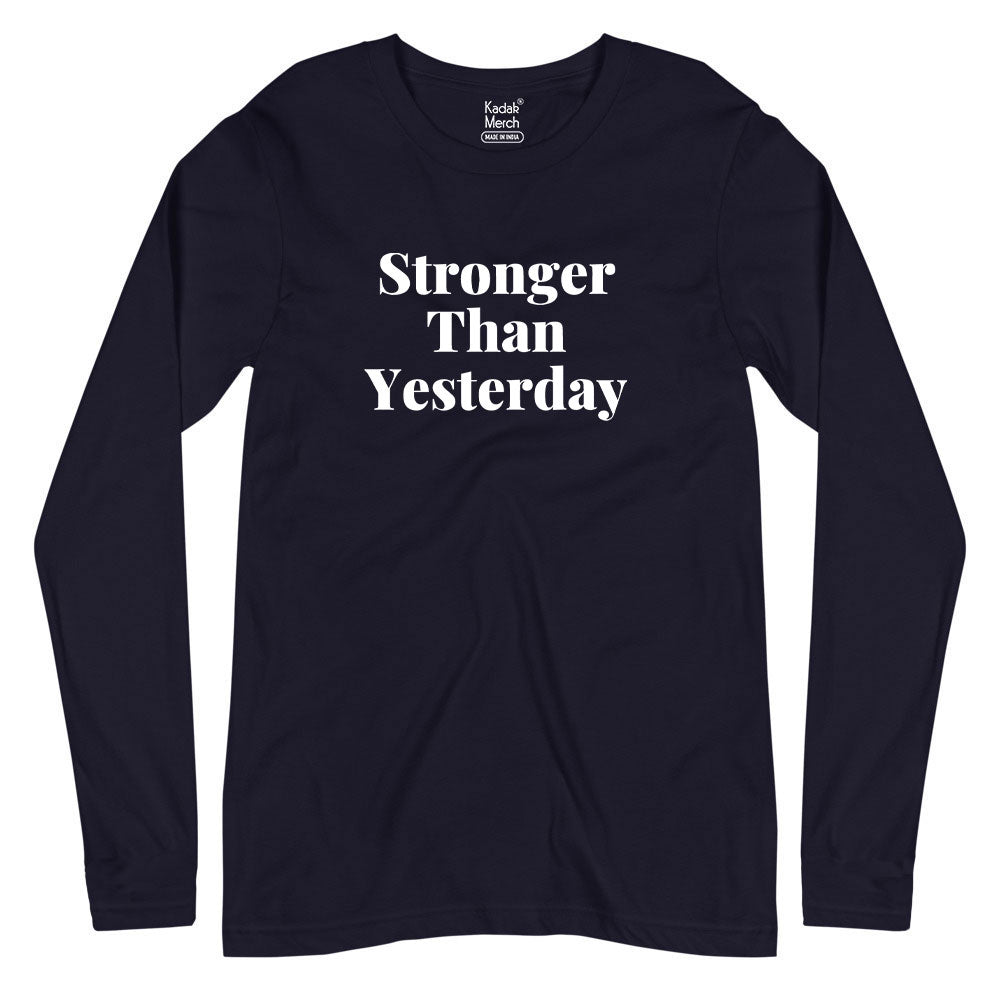 Stronger Than Yesterday Full Sleeves T-Shirt