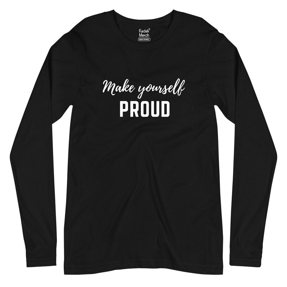 Make Yourself Proud Full Sleeves T-Shirt
