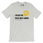 I Speak For Those Who Cannot T-Shirt