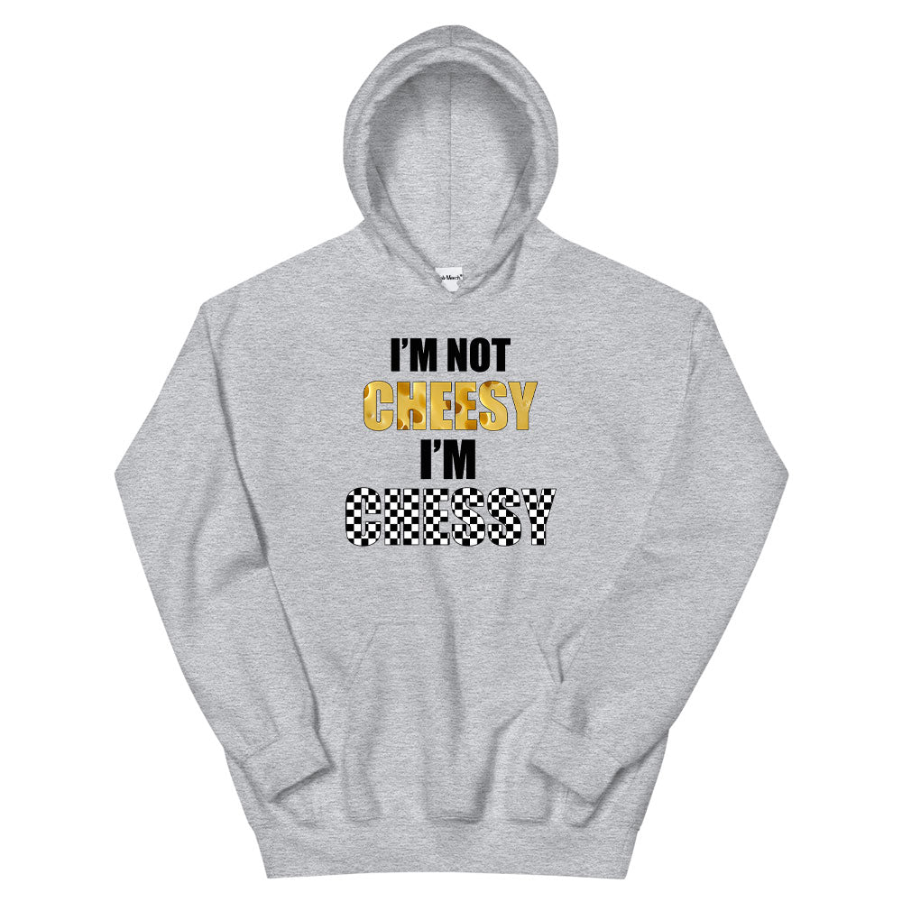 I'm not Cheesy I'm Chessy Hoodie
