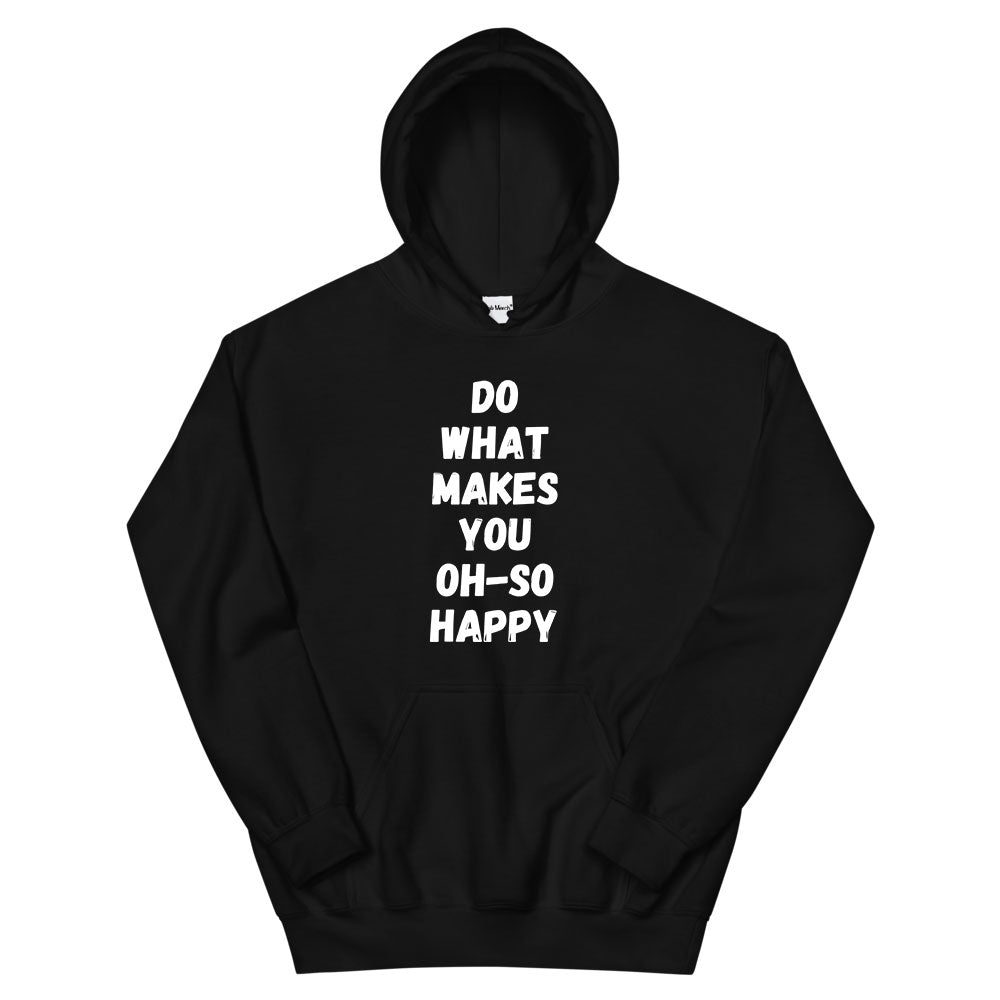 Do What Makes You Happy Hoodie