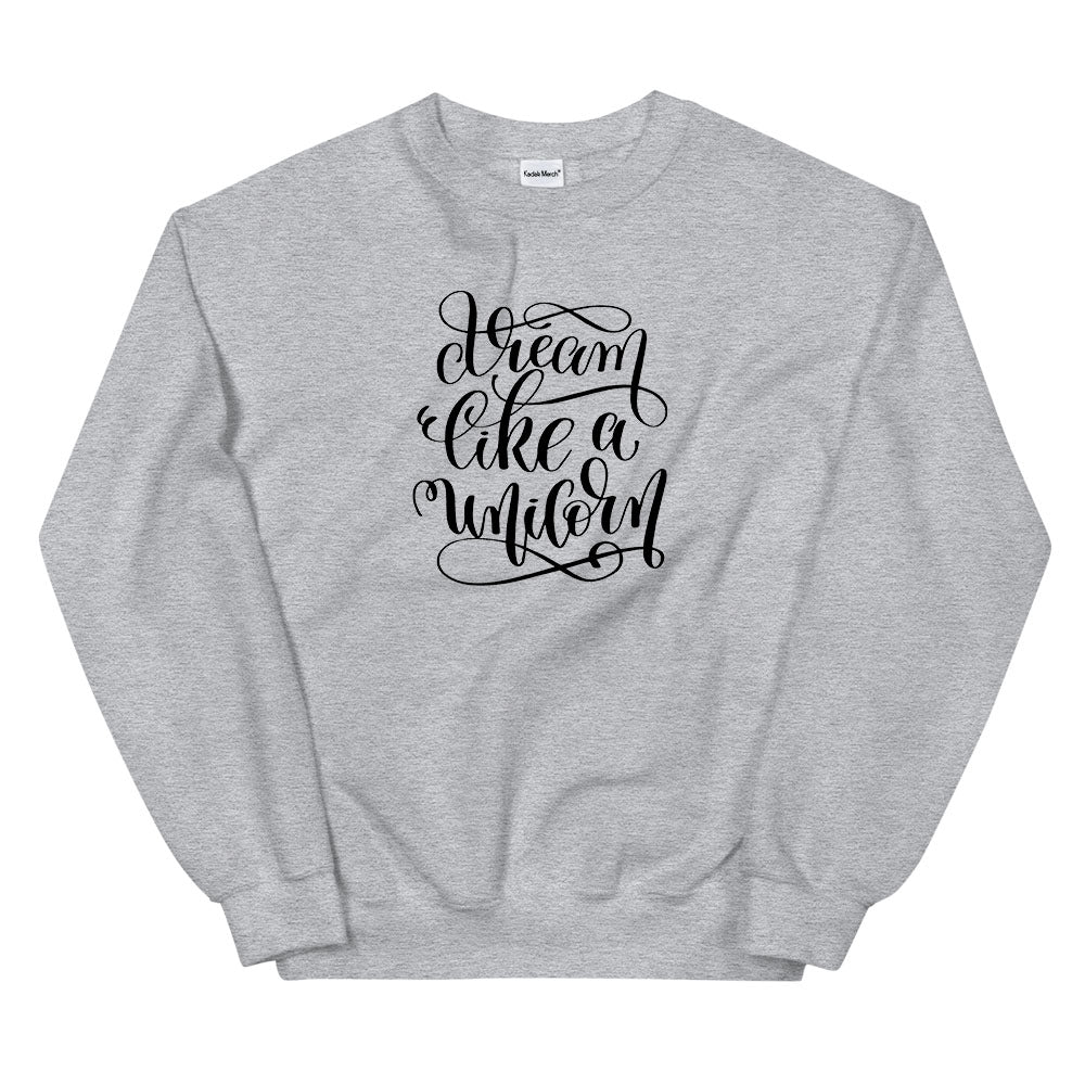 Dream Like a Unicorn Sweatshirt