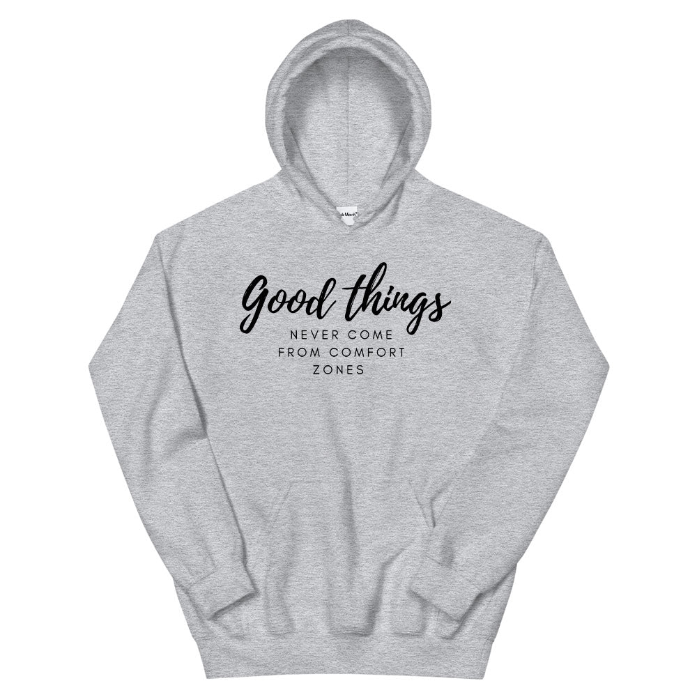 Good Things Never Come from Comfort Zones Hoodie