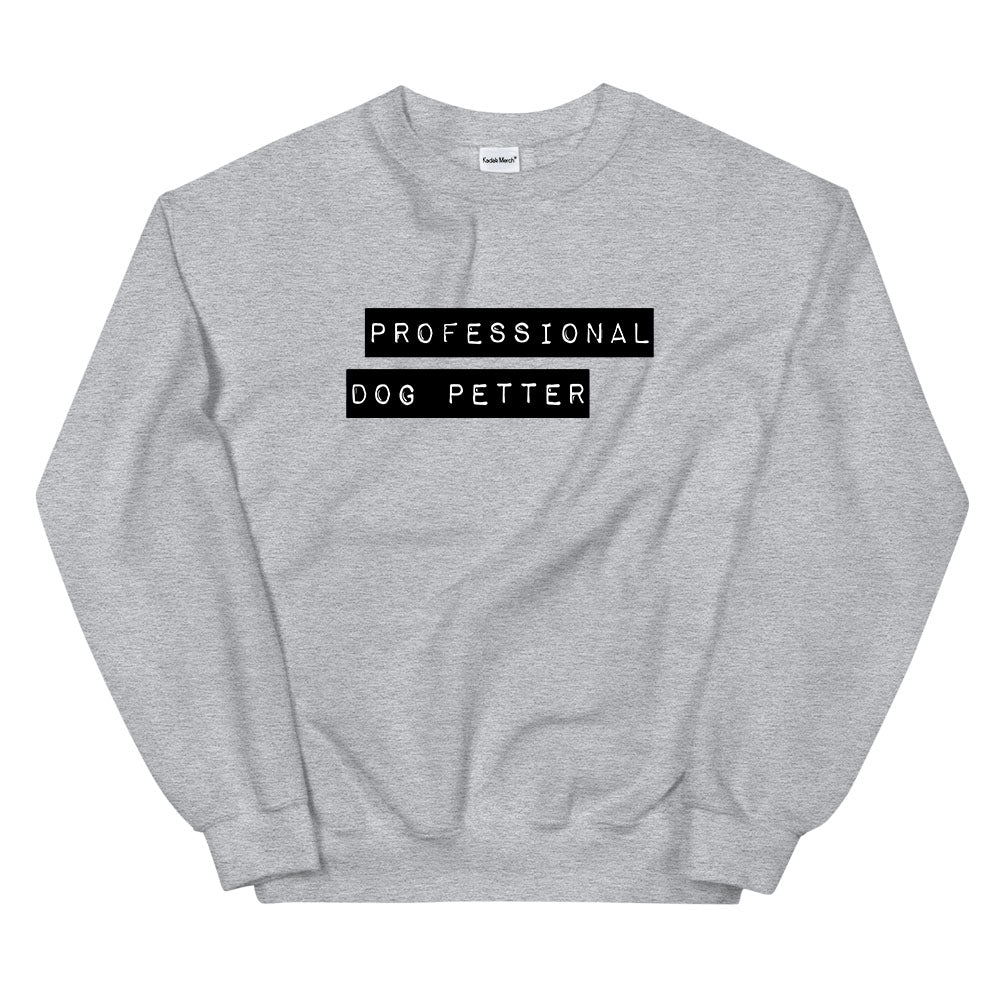 Professional Dog Petter Sweatshirt