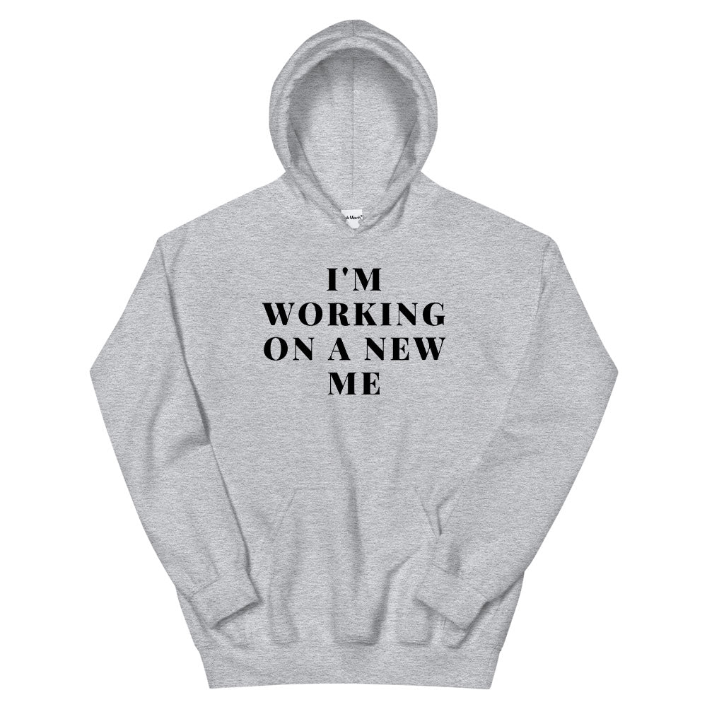 I'm Working on a New Me Hoodie