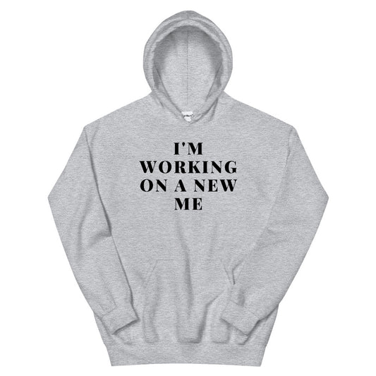 I'm Working on a New Me Hoodie