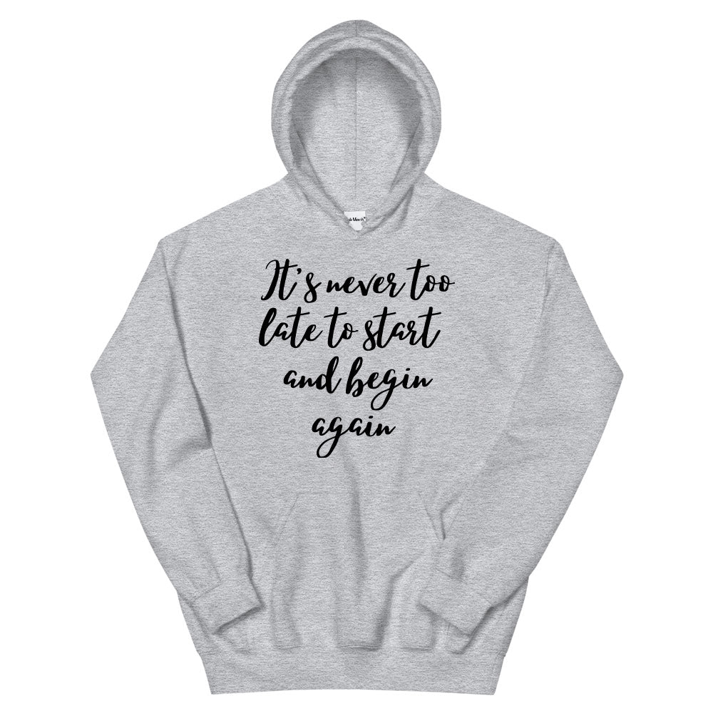 It's Never too Late to Start Hoodie