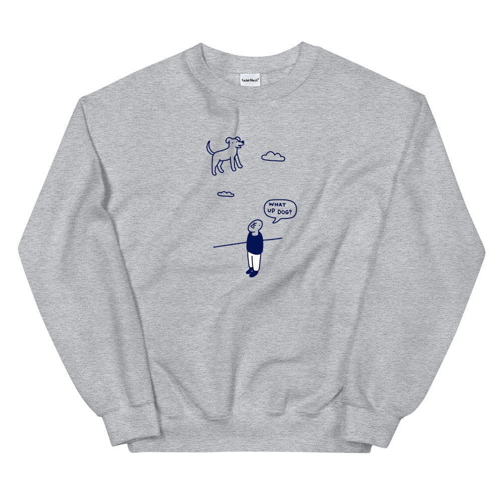 What Up Dog Sweatshirt