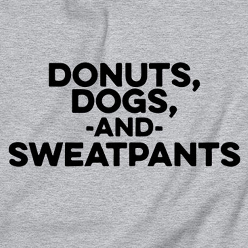 Donuts, Dogs and Sweatpants Sweatshirt