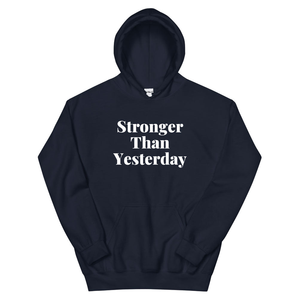 Stronger Than Yesterday Hoodie