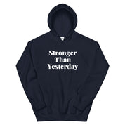 Stronger Than Yesterday Hoodie