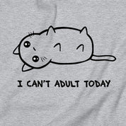 I Can't Adult Today Sweatshirt