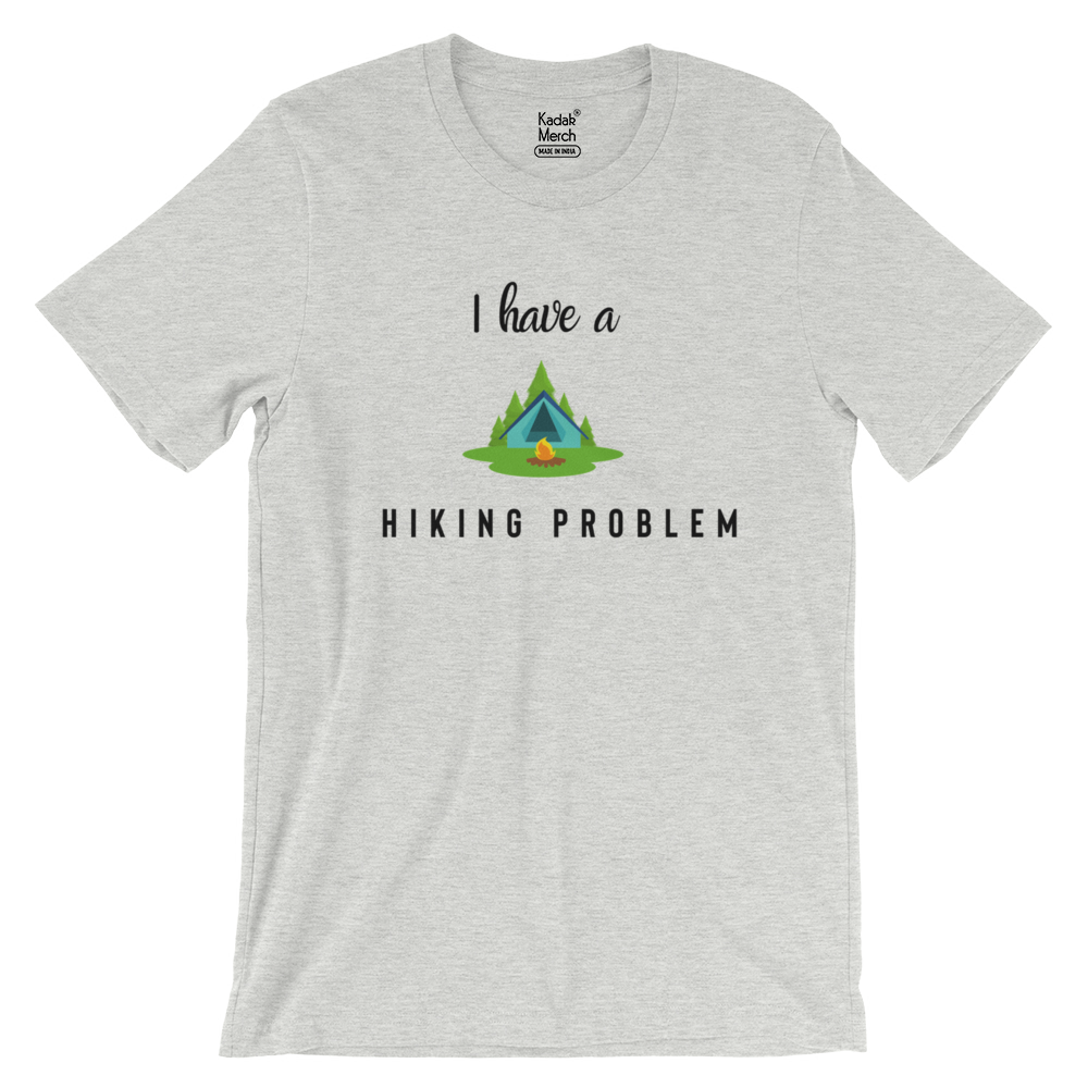 I Have a Hiking Problem T-Shirt (Heather Grey)