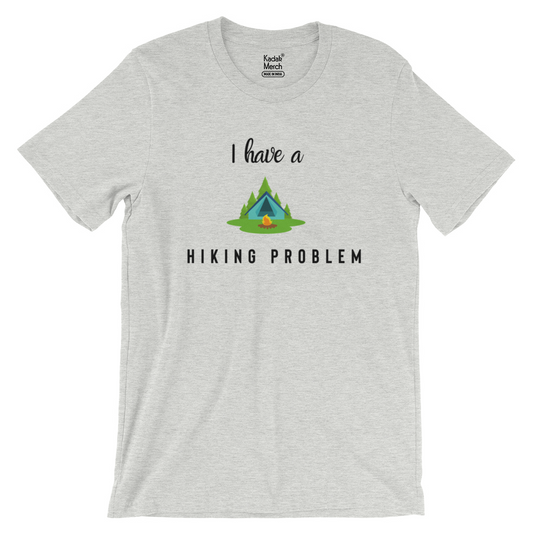 I Have a Hiking Problem T-Shirt (Heather Grey)