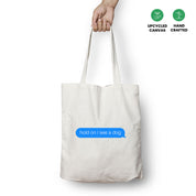 Hold On I See a Dog Tote Bag