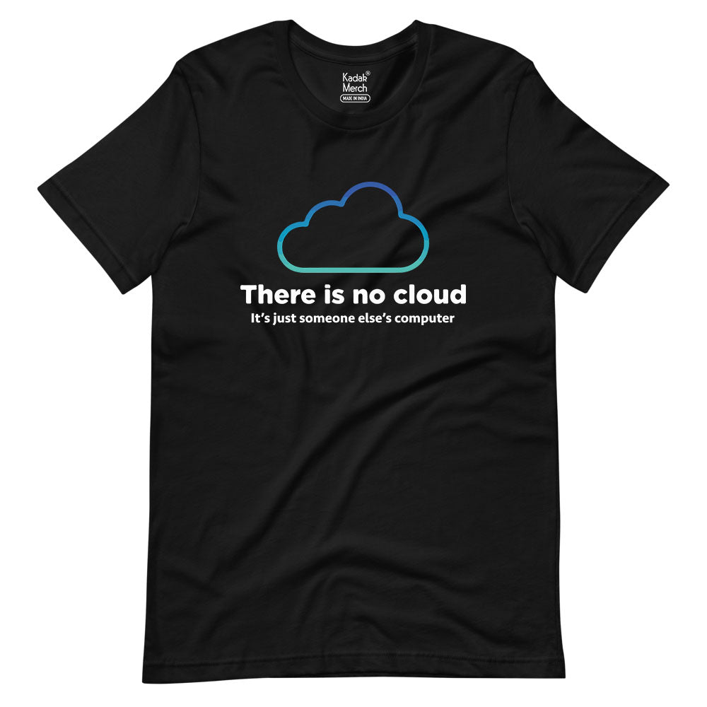 There Is No Cloud T-Shirt – KadakMerch