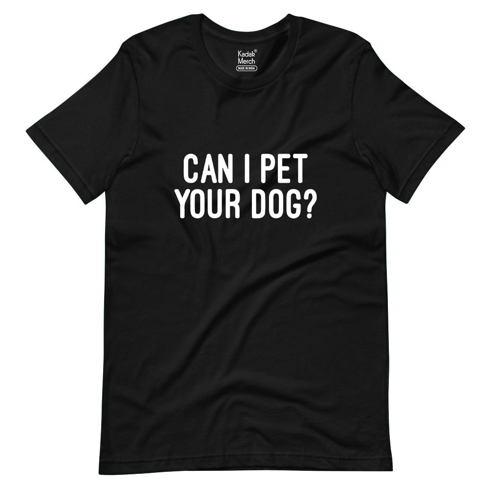 Can I Pet Your Dog? T-Shirt