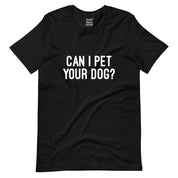 Can I Pet Your Dog? T-Shirt