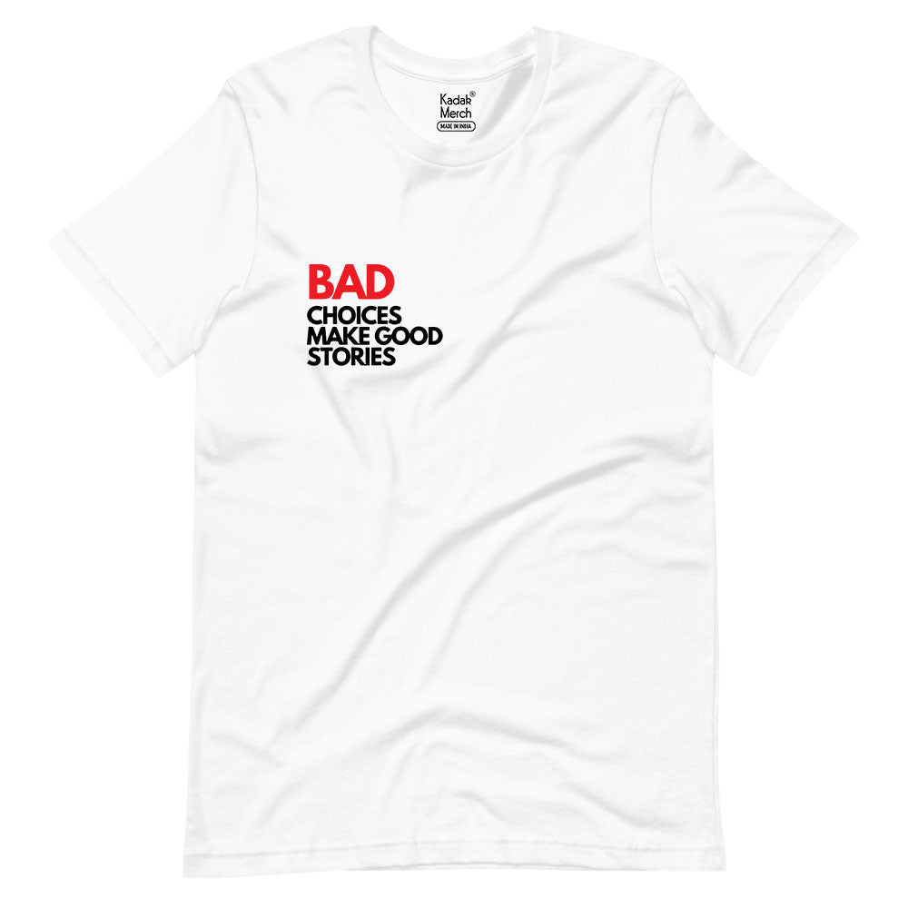 Bad Choices Make Good Stories T-Shirt