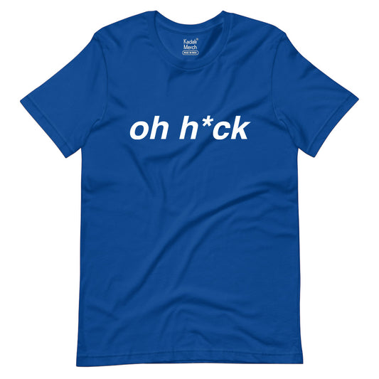 Oh H*ck T-Shirt