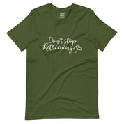 Don't Stop Retrieving T-Shirt