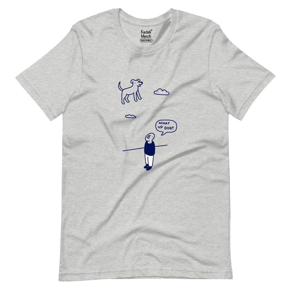 What Up Dog T-Shirt