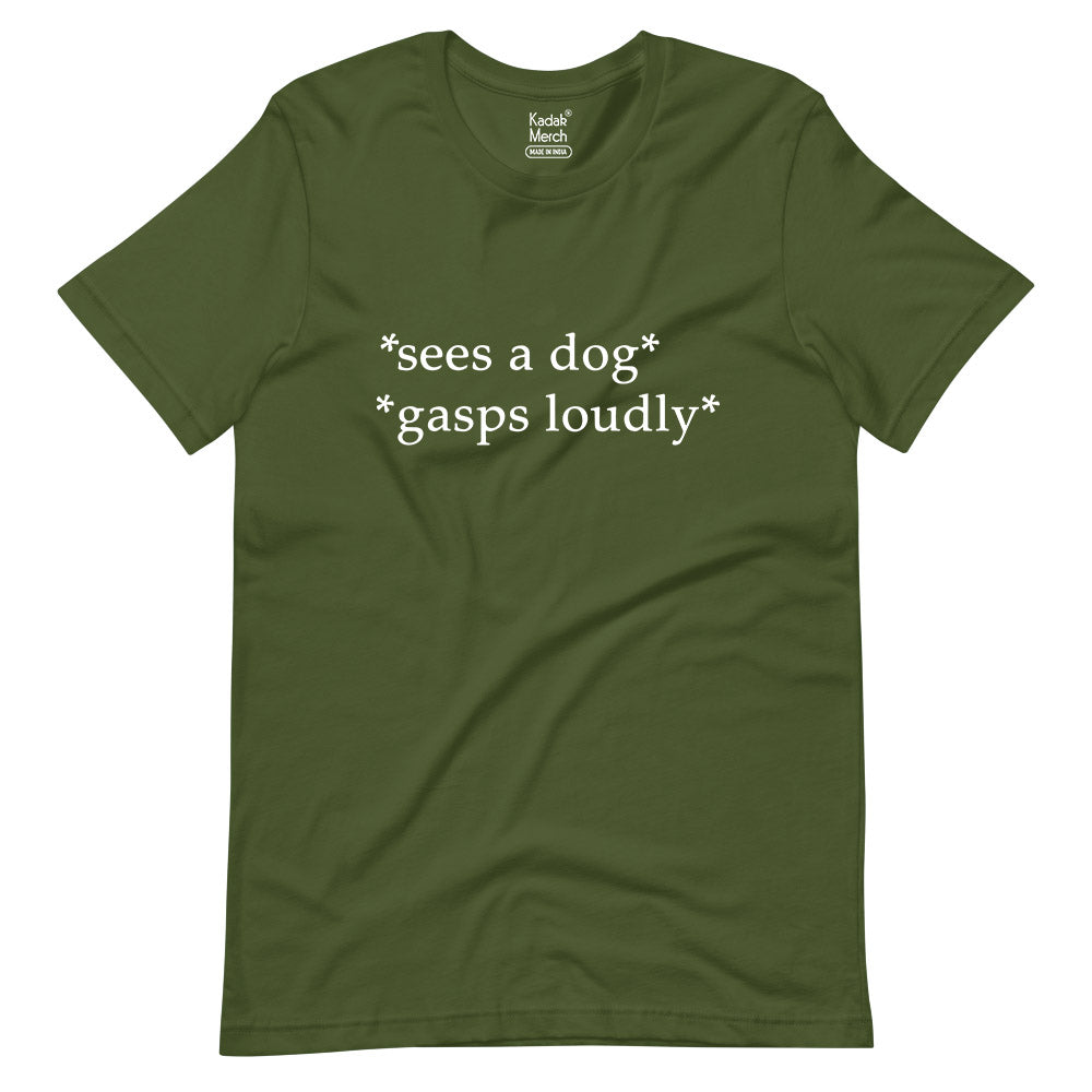 Sees a Dog, Gasps Loudly T-Shirt