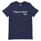 That's What She T-Shirt