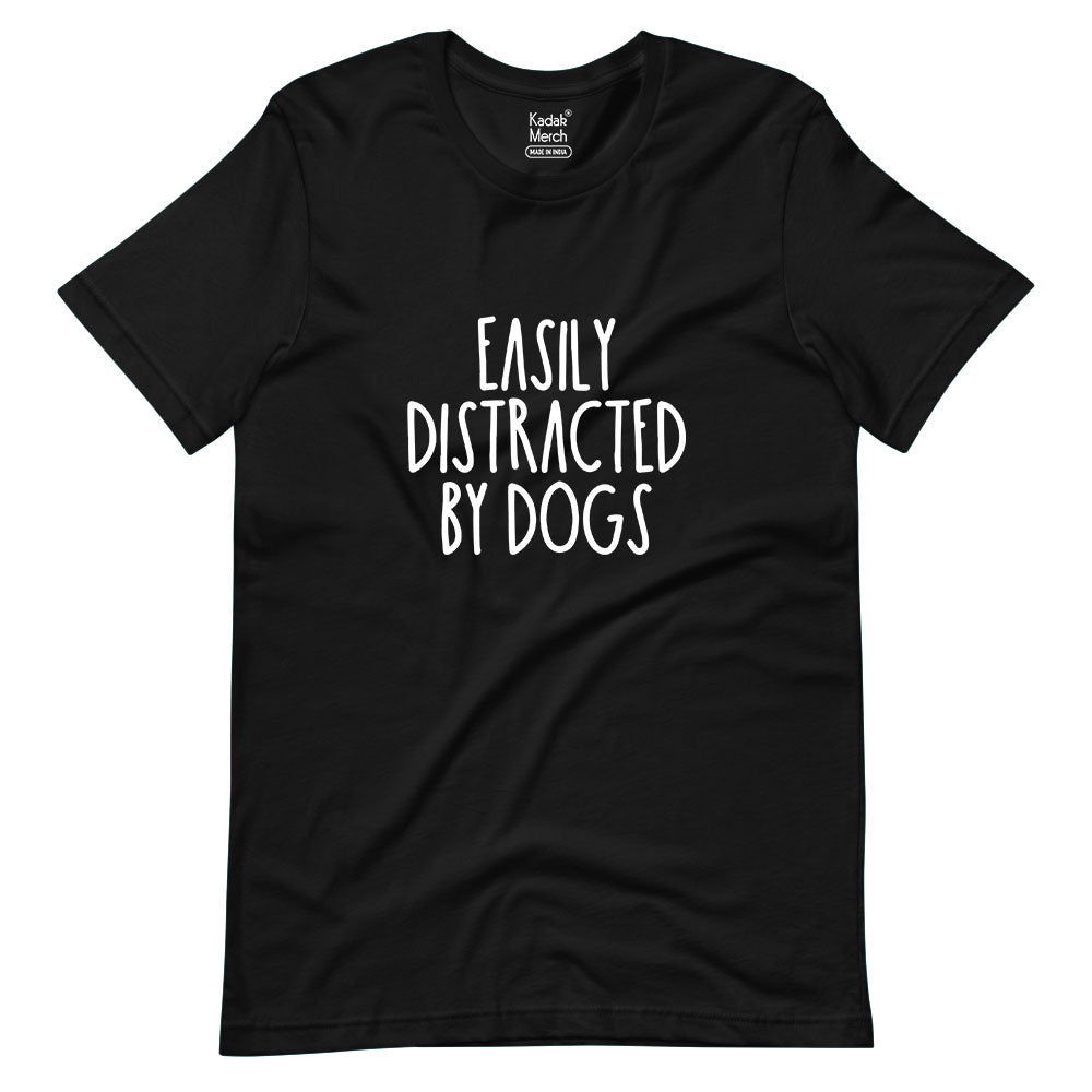 Easily Distracted By Dogs T-Shirt