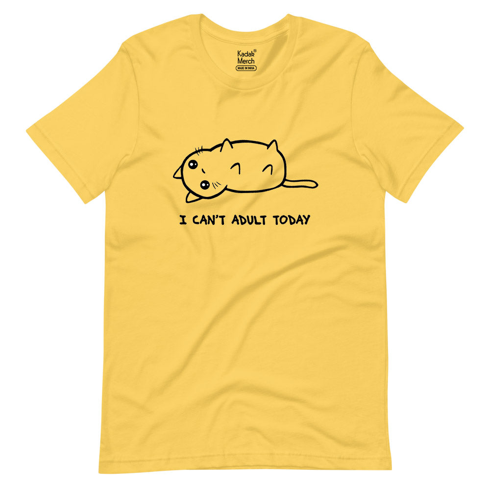 I Can't Adult Today T-Shirt