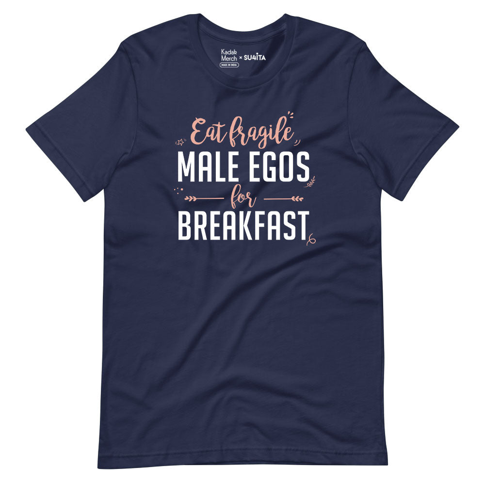 Eat Fragile Male Egos for Breakfast T-Shirt