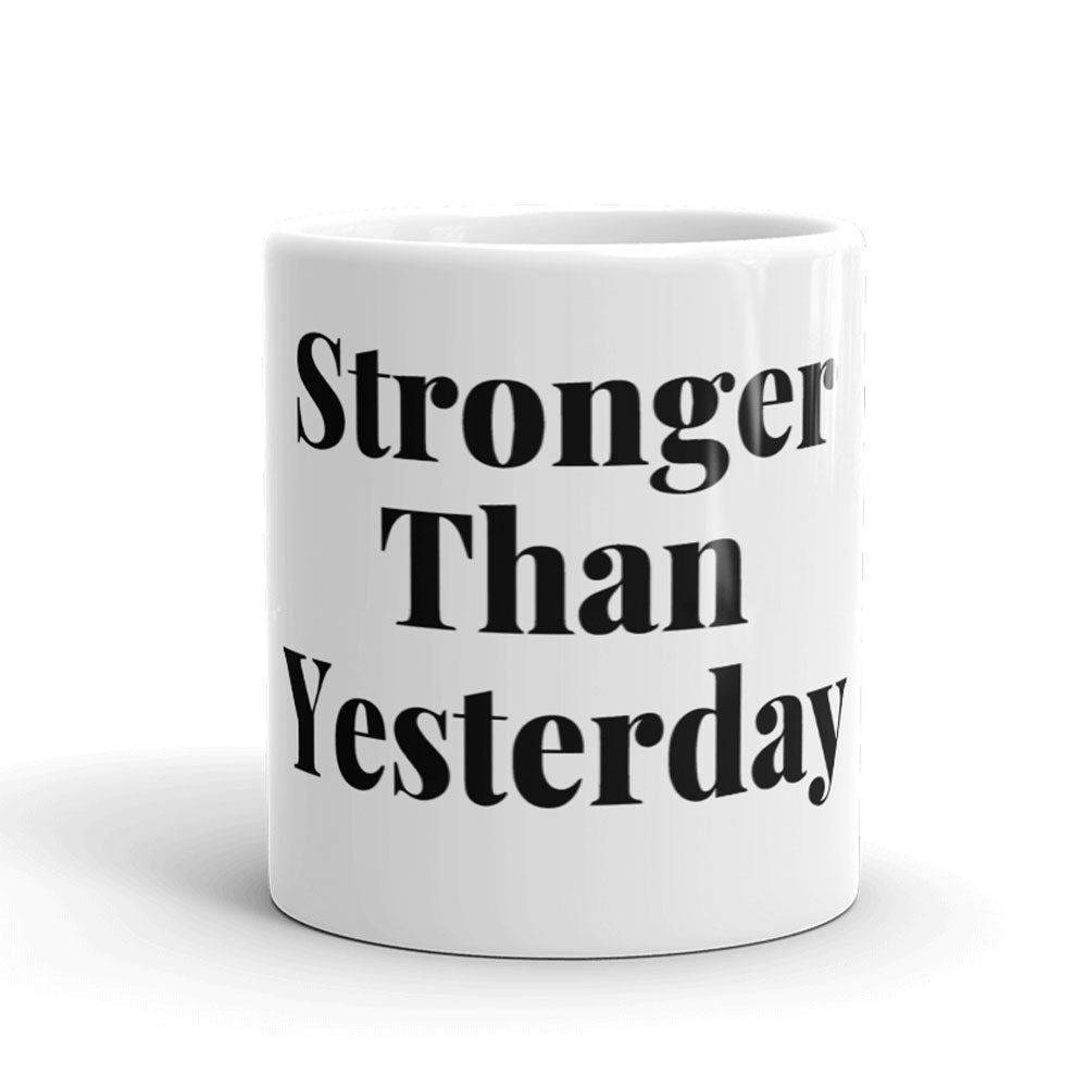 Stronger Than Yesterday Mug