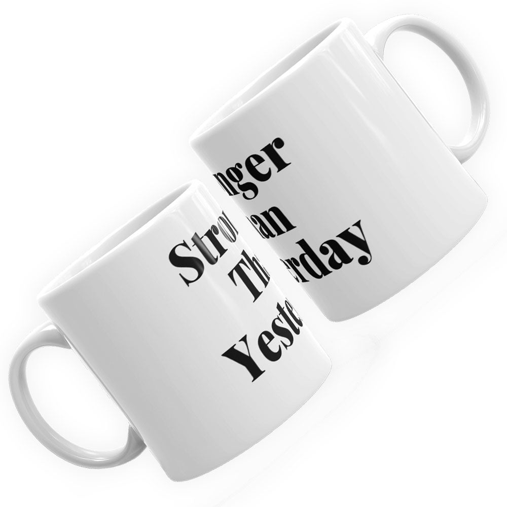 Stronger Than Yesterday Mug
