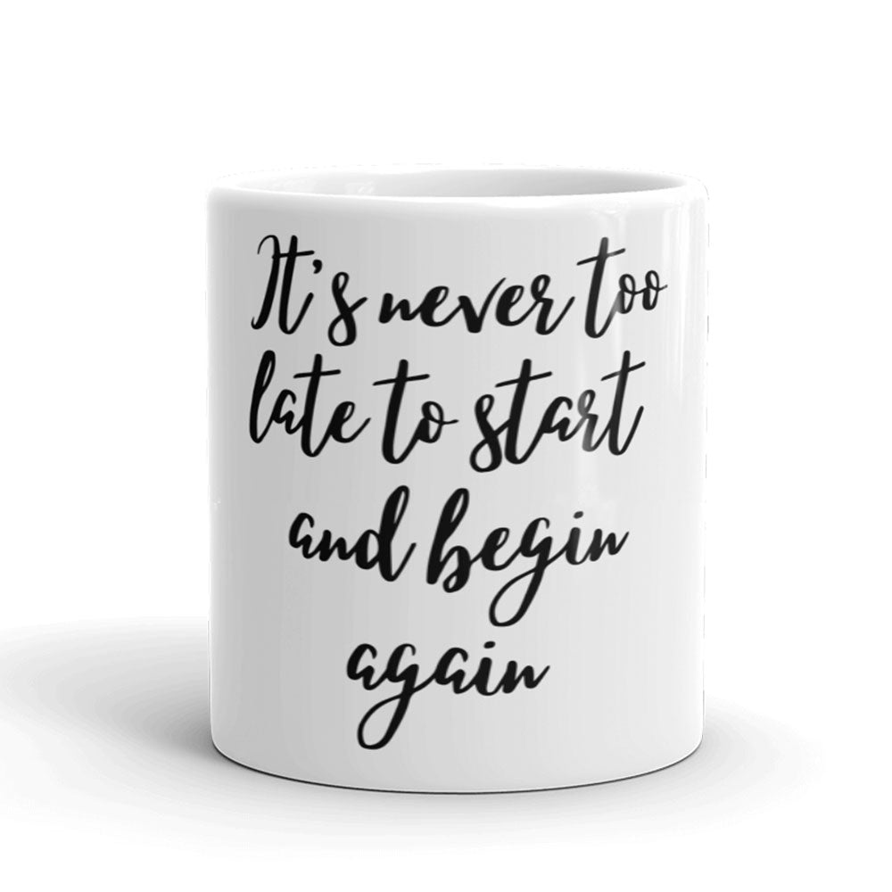 It's Never Too Late To Start Mug