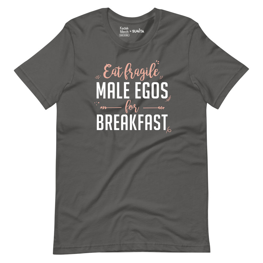 Eat Fragile Male Egos for Breakfast T-Shirt