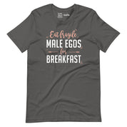 Eat Fragile Male Egos for Breakfast T-Shirt