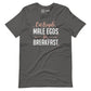 Eat Fragile Male Egos for Breakfast T-Shirt