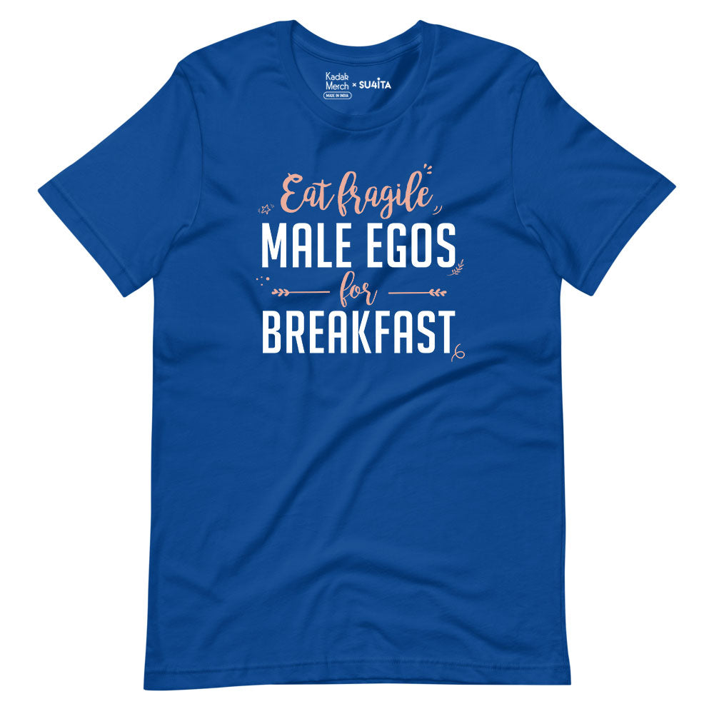 Eat Fragile Male Egos for Breakfast T-Shirt