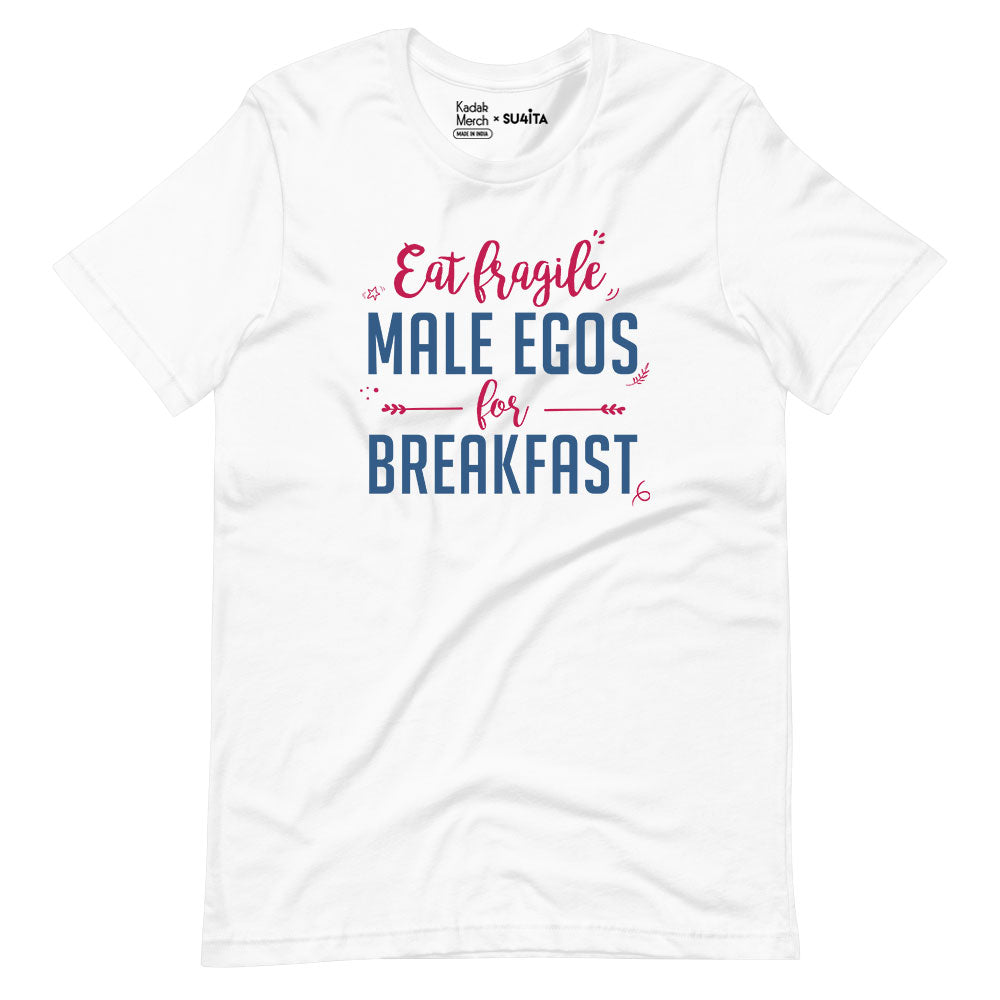 Eat Fragile Male Egos for Breakfast T-Shirt