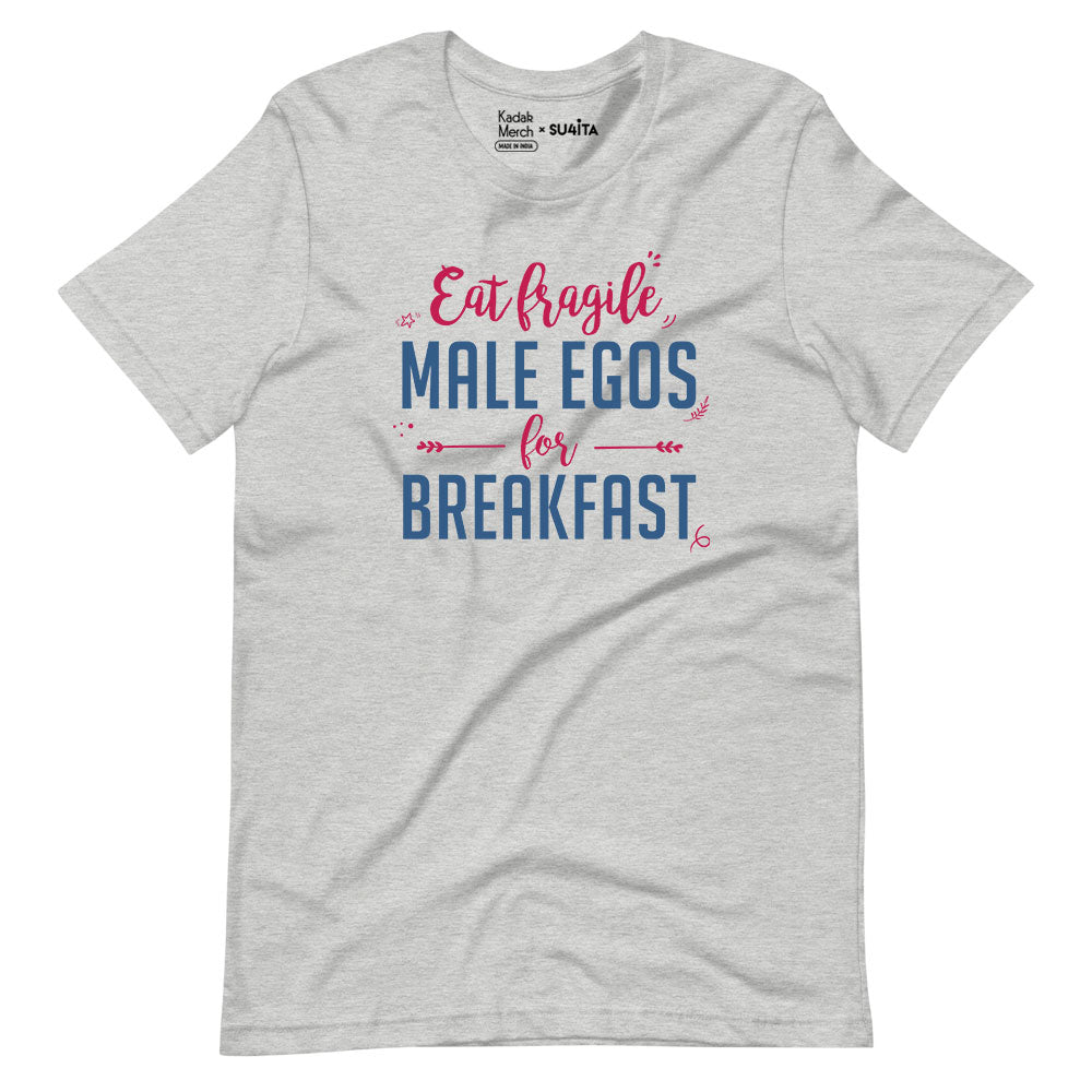 Eat Fragile Male Egos for Breakfast T-Shirt