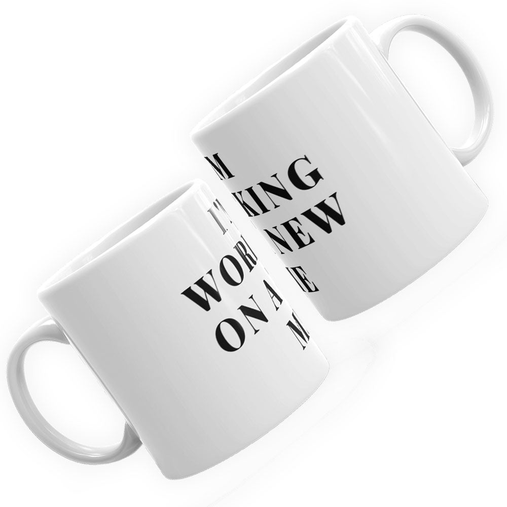 I'm Working on a New Me Mug